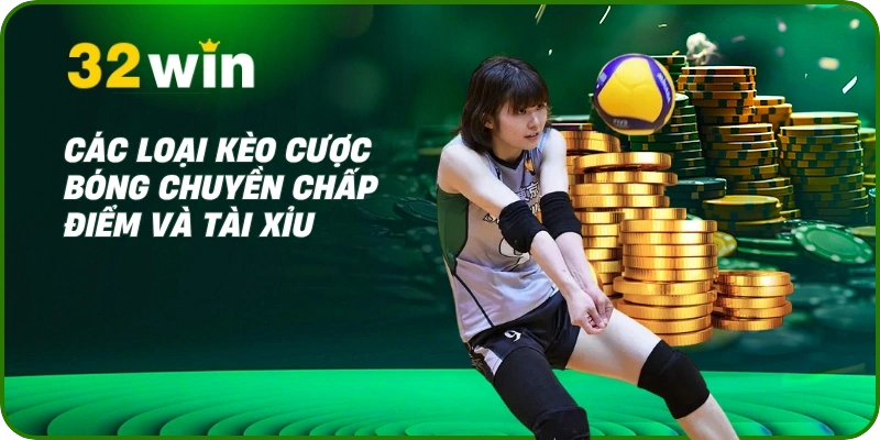Cá Cược Bóng Chuyền: Kinh Nghiệm Soi Kèo Chuẩn Tại 32Win 2 Các loại kèo cược bóng chuyền chấp điểm và tài xỉu