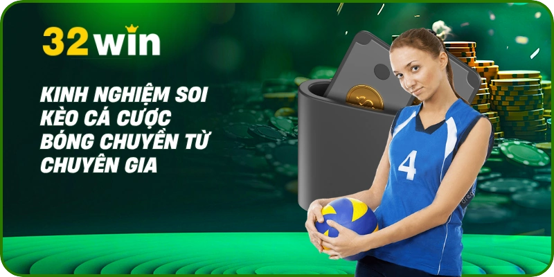 Cá Cược Bóng Chuyền: Kinh Nghiệm Soi Kèo Chuẩn Tại 32Win 3 Kinh nghiệm soi kèo cá cược bóng chuyền từ chuyên gia